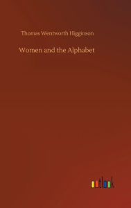 Title: Women and the Alphabet, Author: Thomas Wentworth Higginson