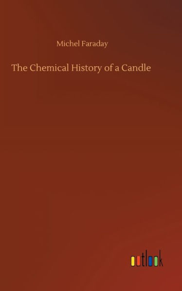 The Chemical History of a Candle
