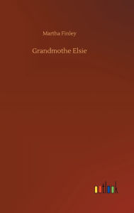 Title: Grandmothe Elsie, Author: Martha Finley