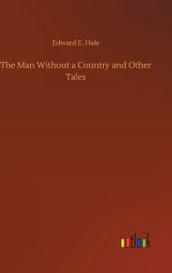 Title: The Man Without a Country and Other Tales, Author: Edward E. Hale