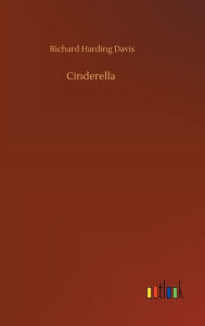 Title: Cinderella, Author: Richard Harding Davis