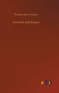 Title: Lectures and Essays, Author: Thomas Henry Huxley