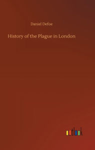 Title: History of the Plague in London, Author: Daniel Defoe