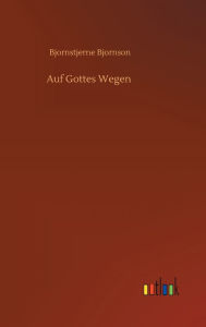 Title: Auf Gottes Wegen, Author: Bjornstjerne Bjornson