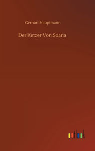 Title: Der Ketzer Von Soana, Author: Gerhart Hauptmann