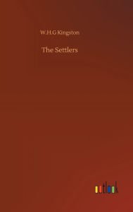 Title: The Settlers, Author: W H G Kingston