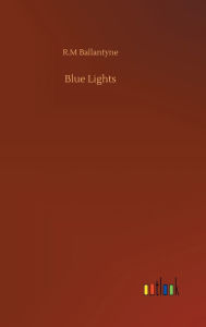 Title: Blue Lights, Author: R.M Ballantyne