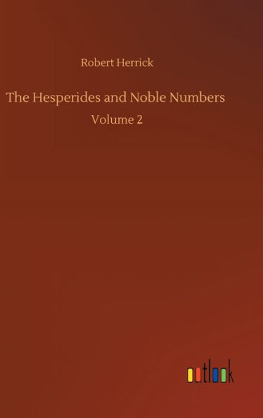 The Hesperides and Noble Numbers: Volume 2