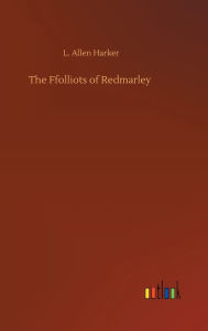 Title: The Ffolliots of Redmarley, Author: L. Allen Harker