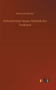 Title: Entwurf einer neuen Ästhetik der Tonkunst, Author: Ferruccio Busoni