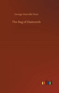 Title: The Bag of Diamonds, Author: George Manville Fenn