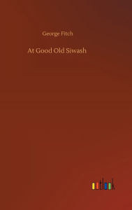 Title: At Good Old Siwash, Author: George Fitch