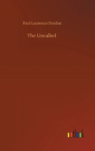 Title: The Uncalled, Author: Paul Laurence Dunbar