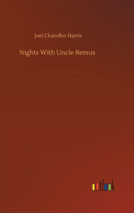 Title: Nights With Uncle Remus, Author: Joel Chandler Harris