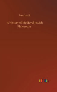 Title: A History of Medieval Jewish Philosophy, Author: Isaac Husik