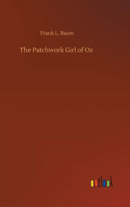 Title: The Patchwork Girl of Oz, Author: Frank L. Baum