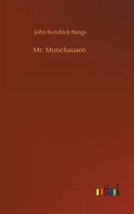 Title: Mr. Munchausen, Author: John Kendrick Bangs