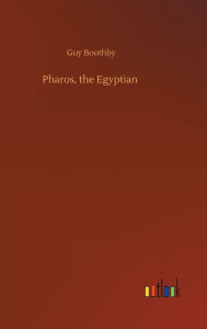 Title: Pharos, the Egyptian, Author: Guy Boothby