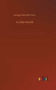 Title: A Little World, Author: George Manville Fenn