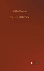 Title: The Jews of Barnow, Author: Karl Emil Franzos