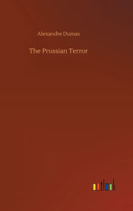 Title: The Prussian Terror, Author: Alexandre Dumas