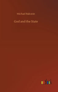 Title: God and the State, Author: Michael Bakunin