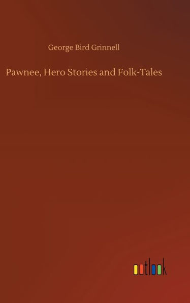 Pawnee, Hero Stories and Folk-Tales