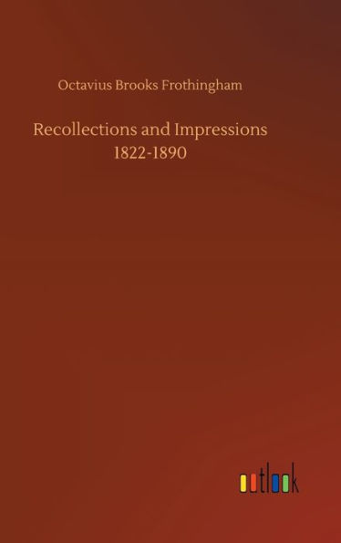 Recollections and Impressions 1822-1890