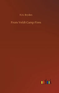 Title: From Veldt Camp Fires, Author: H.A. Bryden