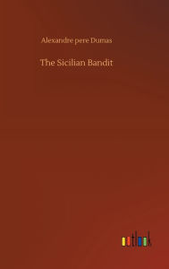 Title: The Sicilian Bandit, Author: Alexandre Dumas