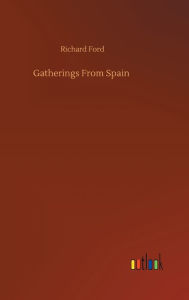 Title: Gatherings From Spain, Author: Richard Ford