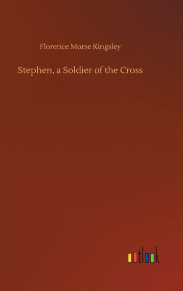 Stephen, a Soldier of the Cross