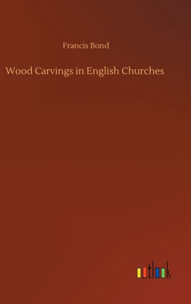 Wood Carvings in English Churches