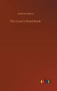 Title: The Cynic's Word Book, Author: Ambrose Bierce