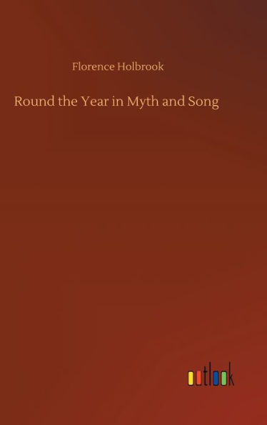 Round the Year in Myth and Song