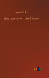 Title: Elsie's Journey on Inland Waters, Author: Martha Finley