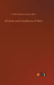 Title: All Sorts and Conditions of Men, Author: Walter Rice James Besant