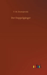 Title: Der Doppelgänger, Author: F. M. Dostojewski