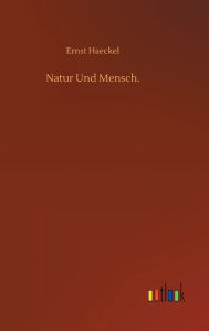 Title: Natur Und Mensch., Author: Ernst Haeckel