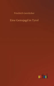 Title: Eine Gemsjagd in Tyrol, Author: Friedrich Gerstäcker