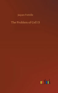 Title: The Problem of Cell 13, Author: Jaques Futrelle