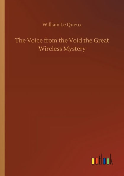 The Voice from the Void the Great Wireless Mystery