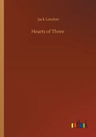 Title: Hearts of Three, Author: Jack London