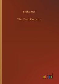 Title: The Twin Cousins, Author: Sophie May