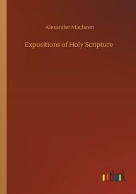 Title: Expositions of Holy Scripture, Author: Alexander Maclaren