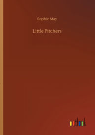 Title: Little Pitchers, Author: Sophie May