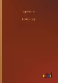 Title: Jimmy Boy, Author: Sophie May