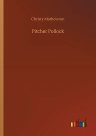 Title: Pitcher Pollock, Author: Christy Mathewson