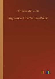 Title: Argonauts of the Western Pacific, Author: Bronislaw Malinowski