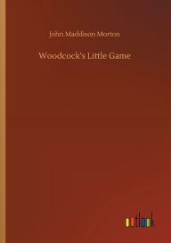 Title: Woodcock's Little Game, Author: John Maddison Morton